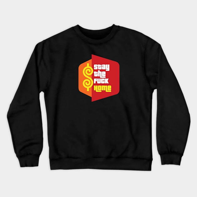 Stay The Fuck Home Crewneck Sweatshirt by WMKDesign